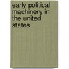 Early Political Machinery In The United States door George D. Luetscher