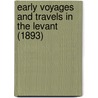 Early Voyages And Travels In The Levant (1893) door Thomas Dallam