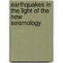 Earthquakes in the Light of the New Seismology