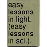 Easy Lessons in Light. (Easy Lessons in Sci.). door Frances Emily Awdry