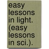 Easy Lessons in Light. (Easy Lessons in Sci.). by Frances Emily Awdry
