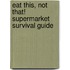 Eat This, Not That! Supermarket Survival Guide