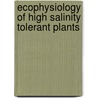 Ecophysiology Of High Salinity Tolerant Plants door Onbekend
