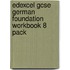 Edexcel Gcse German Foundation Workbook 8 Pack