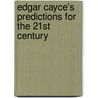 Edgar Cayce's Predictions For The 21st Century door Mark Thurston