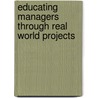 Educating Managers Through Real World Projects door Charles Wankel