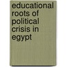 Educational Roots of Political Crisis in Egypt door Judith Cochran