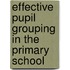 Effective Pupil Grouping in the Primary School