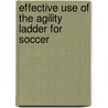 Effective Use of the Agility Ladder for Soccer by Peter Schreiner