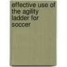 Effective Use of the Agility Ladder for Soccer door Peter Schreiner