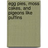 Egg Pies, Moss Cakes, And Pigeons Like Puffins door Vincent DiMarco