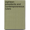 Eighteen Presidents And Contemporaneous Rulers by W.A. Taylor