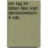 Ein Tag Im Leben Des Ivan Denissowitsch. 4 Cds by Alexander Solschenizyn