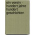 Ein Verein - Hundert Jahre Hundert Geschichten