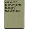 Ein Verein - Hundert Jahre Hundert Geschichten door Uwe Schedlbauer