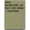 Eine Landschaft, so fern vom Leben - Chaviolas door Barbara Hee