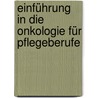 Einführung in die Onkologie für Pflegeberufe by Michaela Klausner