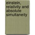 Einstein, Relativity and Absolute Simultaneity