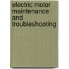 Electric Motor Maintenance and Troubleshooting door August Hand
