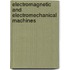 Electromagnetic and Electromechanical Machines