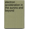 Electron Acceleration in the Aurora and Beyond door D.A. Bryant