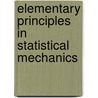 Elementary Principles In Statistical Mechanics door Josiah Willard Gibbs