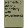 Elements Of General Chemistry With Experiments door John H. Long