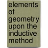 Elements Of Geometry Upon The Inductive Method door James Hayward