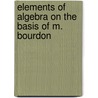 Elements of Algebra on the Basis of M. Bourdon door Lld Charles Davies