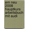 Em Neu 2008 Hauptkurs Arbeitsbuch Mit Audi door Michaela Perlmann-Balme