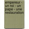 Empereur - Un Roi - Un Pape - Une Restauration by Anatole Leroy Beaulieu