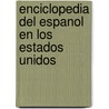 Enciclopedia del Espanol en los Estados Unidos door Humberto Lopez Morales