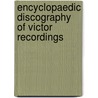 Encyclopaedic Discography Of Victor Recordings door William R. Moran