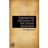 Engineering Education In The British Dominions door . Anonymous