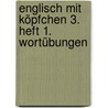 Englisch mit Köpfchen 3. Heft 1. Wortübungen door Hermann-Dietrich Hornschuh