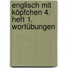 Englisch mit Köpfchen 4. Heft 1. Wortübungen door Hermann-Dietrich Hornschuh