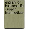 English For Business Life - Upper Intermediate door Peter Menzies