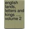 English Lands, Letters And Kings ..., Volume 2 door Donald Grant Mitchell