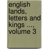 English Lands, Letters And Kings ..., Volume 3 door Donald Grant Mitchell