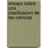 Ensayo Sobre Una Clasificacion de Las Ciencias by RamóN. Manterola