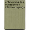 Entwicklung Des Franzsischen Infinitivausgangs door Franz Felix Hjalmar Daub