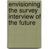 Envisioning the Survey Interview of the Future door Michael F. Schober
