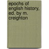 Epochs of English History, Ed. by M. Creighton door Mandell Creighton