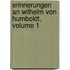 Erinnerungen an Wilhelm Von Humboldt, Volume 1
