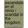 Escandalo en el reino / Scandal in the Kingdom door Michelle Celmar