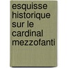 Esquisse Historique Sur Le Cardinal Mezzofanti door A[ugustin] Manavit