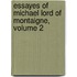 Essayes of Michael Lord of Montaigne, Volume 2