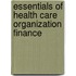 Essentials Of Health Care Organization Finance