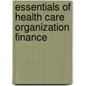 Essentials Of Health Care Organization Finance door Dennis M. Stillman