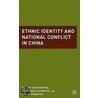 Ethnic Identity And National Conflict In China by Wang Pengxin